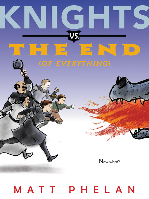 Title details for Knights vs. the End (of Everything) by Matt Phelan - Available